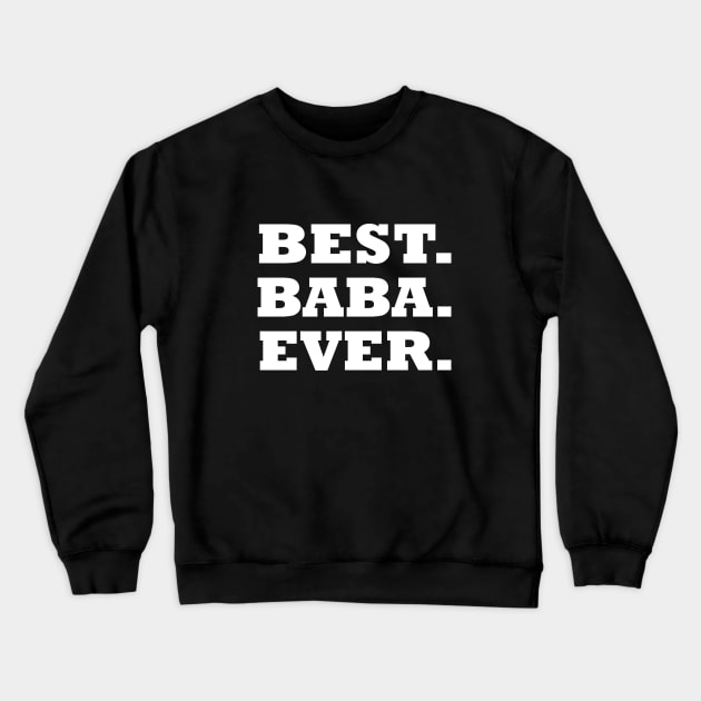 Best Baba Ever Crewneck Sweatshirt by Family shirts